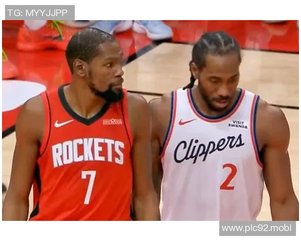 伦纳德2+1绝杀！快船复仇火箭杜兰特累到失误，谢泼德成最大遗憾